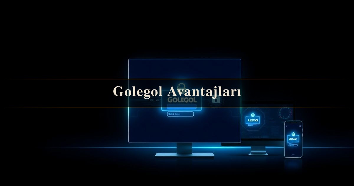 Golegol Avantajları